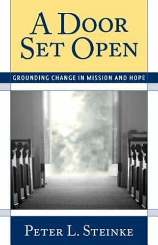 A Door Set Open: Grounding Change in Mission and Hope by Peter L Steinke: New