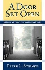 A Door Set Open: Grounding Change in Mission and Hope by Peter L Steinke: New