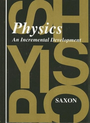 SAXON PHYSICS: STUDENT EDITION FIRST EDITION 1993 By John H. Saxon – Hardcover