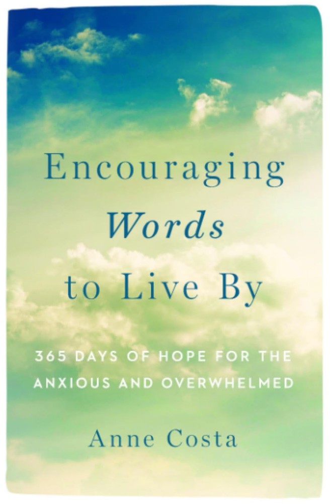 Encouraging Words to Live By: 365 Days of Hope for the Anxious and Overwhelm…
