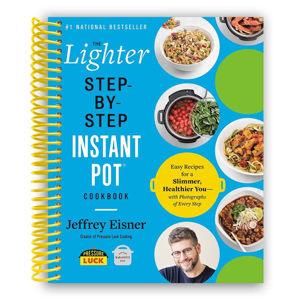 Lighter Step-By-Step Instant Pot Cookbook by Jeffrey Eisner