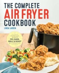 The Complete Air Fryer Cookbook: Amazingly Easy Recipes to Fry, Bake – VERY GOOD
