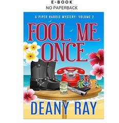 Fool Me Once (A Piper Harris Mystery, Volume 2), Deany Ray 2023