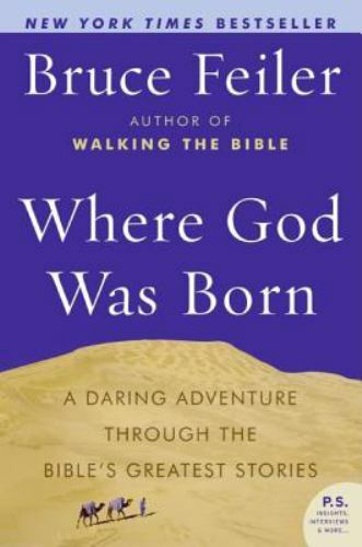 P. S. Ser.: Where God Was Born : A Daring Adventure Through the Bible’s Greatest