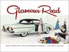 Glamour Road: Color, Fashion, Style, and the Midcentury Automobile, Dolle, Tom,S