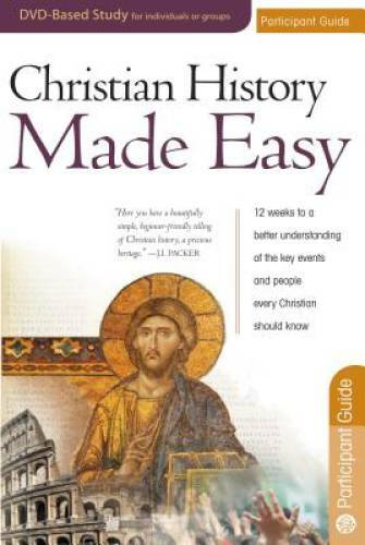Christian History Made Easy Participant guide for the 12-session DVD-base – GOOD