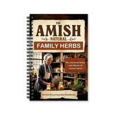 The Amish Natural Family Herbs Handbook The Characteristics And Effects