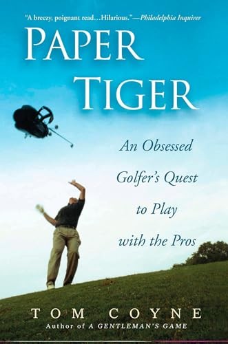 Paper Tiger: An Obsessed Golfer’s Quest …, Coyne, Tom