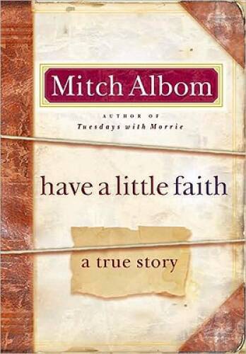 Have a Little Faith: A True Story – Hardcover By Albom, Mitch – ACCEPTABLE