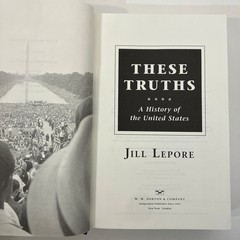 SIGNED These Truths A History of the United States Jill Lepore 1st Ed 2018 HCDJ