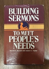 Building Sermons to Meet People’s Needs.Harold T Bryson, 9780805421095