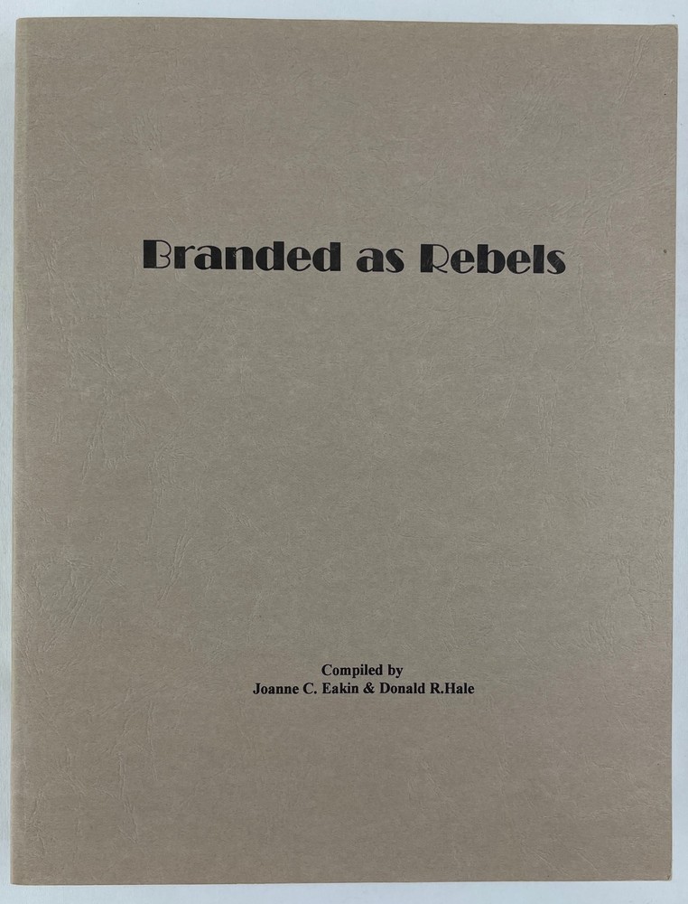 Branded as Rebels, Eakin & Hale, 1995, 2nd Printing with Corrections, Civil War