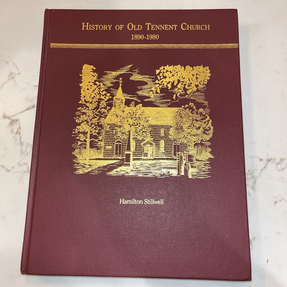 History of the Old Tennent Church: 1890-1990 HC by Hamilton Stillwell New