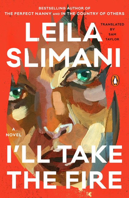 I’ll Take the Fire Paperback by Leila Slimani