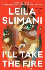 I’ll Take the Fire Paperback by Leila Slimani