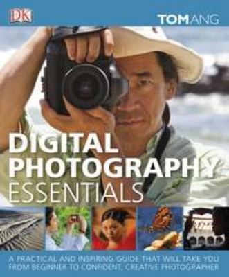 Digital Photography Essentials: A Practical and Inspiring Guide That Will…