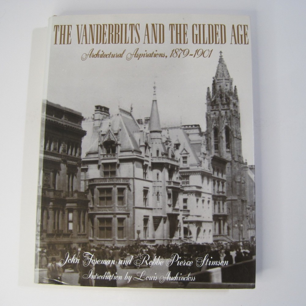 The Vanderbilts and the Gilded Age: Architectural Aspirations 1879-1901 SIGNED