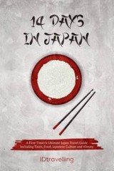 14 Days in Japan: A First-Timerâ??s Ultimate Japan Travel Guide Incl – VERY GOOD