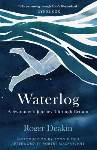 Waterlog : A Swimmers Journey, Hardcover by Deakin, Roger; Tsui, Bonnie (INT)…