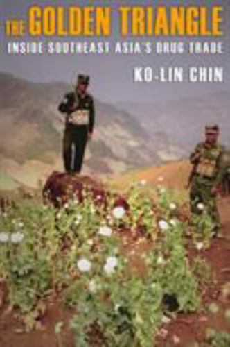 The Golden Triangle: Inside Southeast Asia’s Drug Trade, Chin, Ko-Lin, 978080147