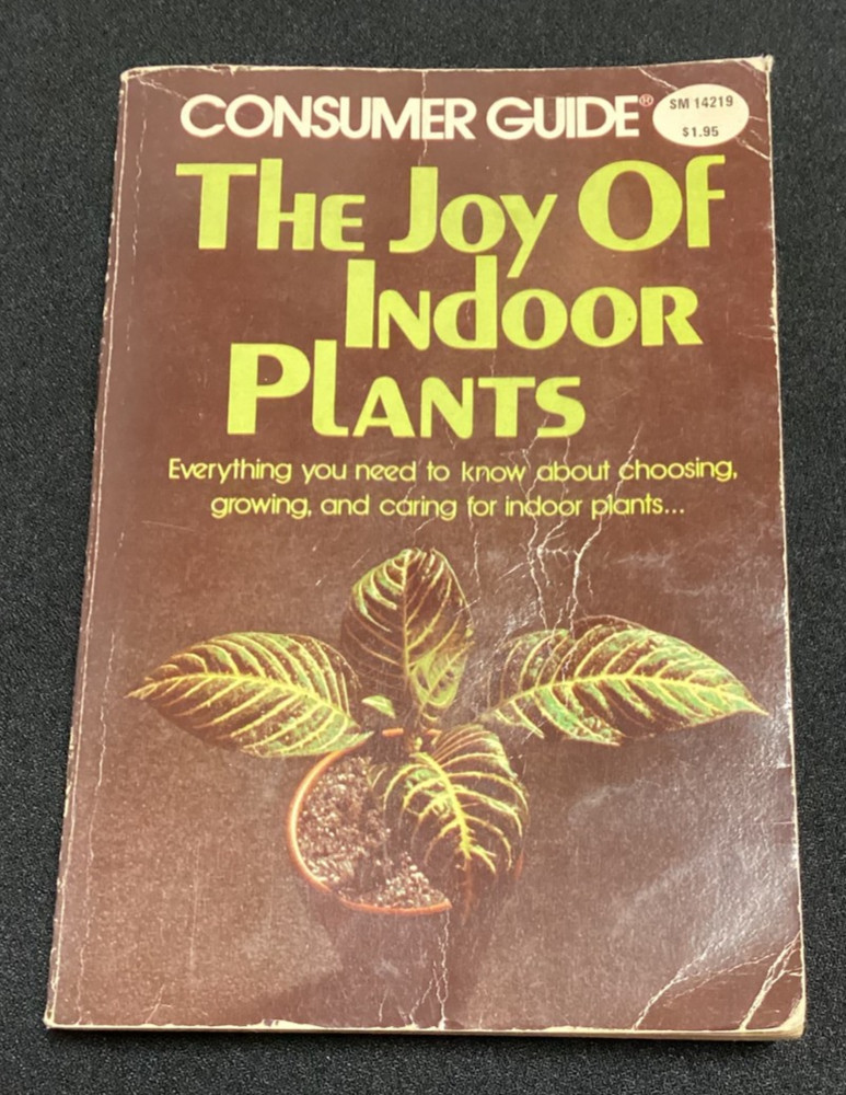 Consumer Guide Joy Indoor Plants Choosing Growing Caring 1975 Everything Need