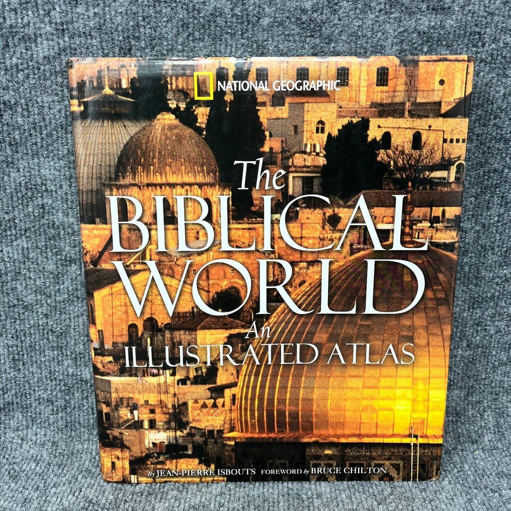 The Biblical World Illustrated Atlas Jean-Pierre Isbouts National Geographic