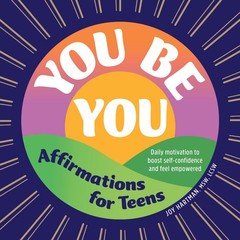 You Be You: Affirmations for Teens: Daily Motivation to Boost Self-Confidenc…