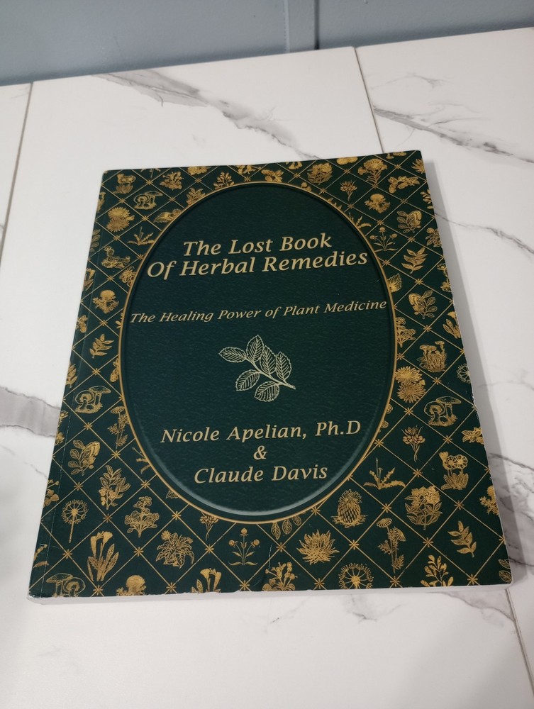 The Lost Book of Herbal Remedies by Claude Davis and Nicole Apelian Self Help