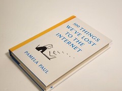 100 Things We’ve Lost to the Internet – Hardcover By Paul, Pamela Hardcover