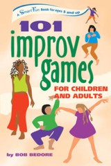 101 Improv Games for Children and Adults – Paperback By Bedore, Bob – GOOD