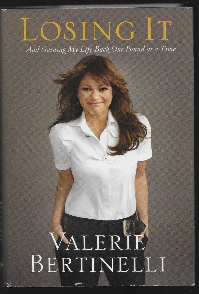 Losing It : And Gaining My Life Back One Pound at a Time by Valerie Bertinelli