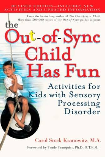 The Out-of-Sync Child Has Fun, Revised Edition: Activities for Kids with – GOOD