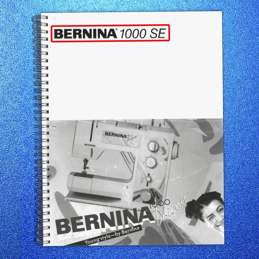 BERNINA 1000 SE 1000 DESIGNER Sewing Machine User Manual OWNER’S Instructions
