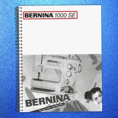 BERNINA 1000 SE 1000 DESIGNER Sewing Machine User Manual OWNER’S Instructions
