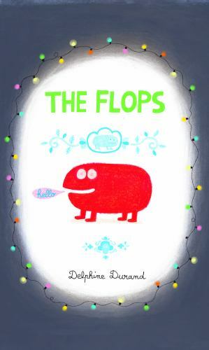The Flops: And Their Fabulous Adventures by Durand, Delphine