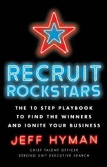 Recruit Rockstars: The 10 Step Playbook to Find the Winners and Igni – VERY GOOD