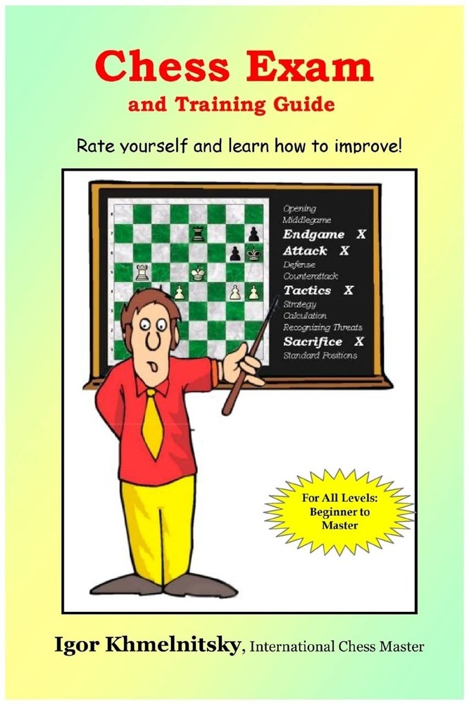 Chess Exam And Training Guide: Rate Yourself And Learn How To Improve