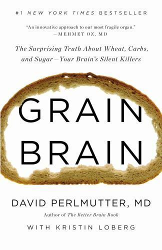 Grain Brain: The Surprising Truth ab- David Perlmutter MD, 031623480X, hardcover