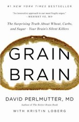Grain Brain: The Surprising Truth ab- David Perlmutter MD, 031623480X, hardcover