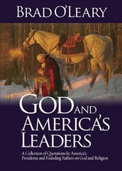 God and America’s Leaders: A Collection of Quotations by America’s President…