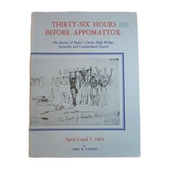 36 Hours Before Appomattox Battles Saylors Creek 1865 USHistory Chris Calkins PB