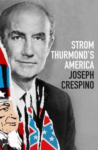 Strom Thurmond’s America – Hardcover, by Crespino Joseph – Very Good z