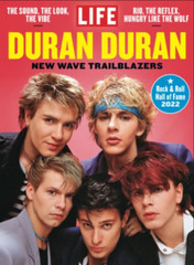 LIFE MAGAZINE | 2022 | DURAN DURAN: NEW WAVE TRAILBLAZERS