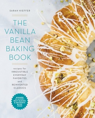 The Vanilla Bean Baking Book: Recipes for Irresistible Everyday Favorites and…
