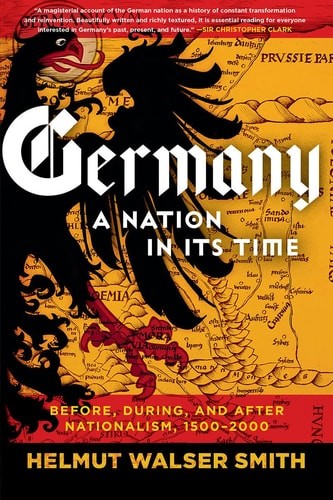 Germany A Nation in Its Time: Before, During, and After Nationalism, 1500-2000