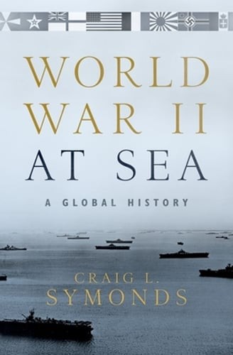 World War II at Sea: A Global History by Craig L Symonds: Used