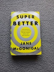 Superbetter: How a Gameful Life Can Make You Stronger, Happier, Braver an – GOOD