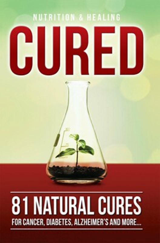 Cured 81 Natural Cures For Cancer, Diabetes, Alzheimer’s and mor