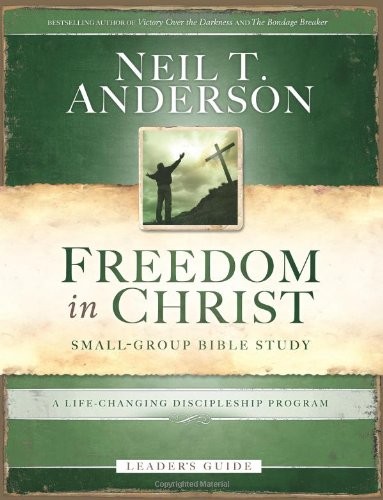 Freedom in Christ Small-Group Bible Study Leader’s Guide: A Life-changing Di…