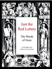 Just the Red Letters – The Words of Jesus unabridged and without commentary